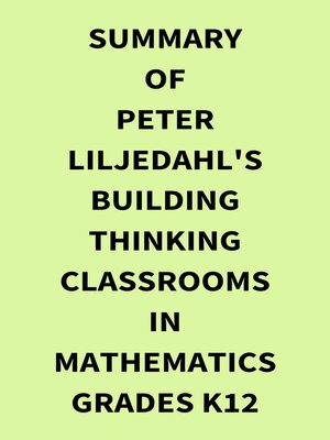 cover image of Summary of Peter Liljedahl's Building Thinking Classrooms in Mathematics Grades K12